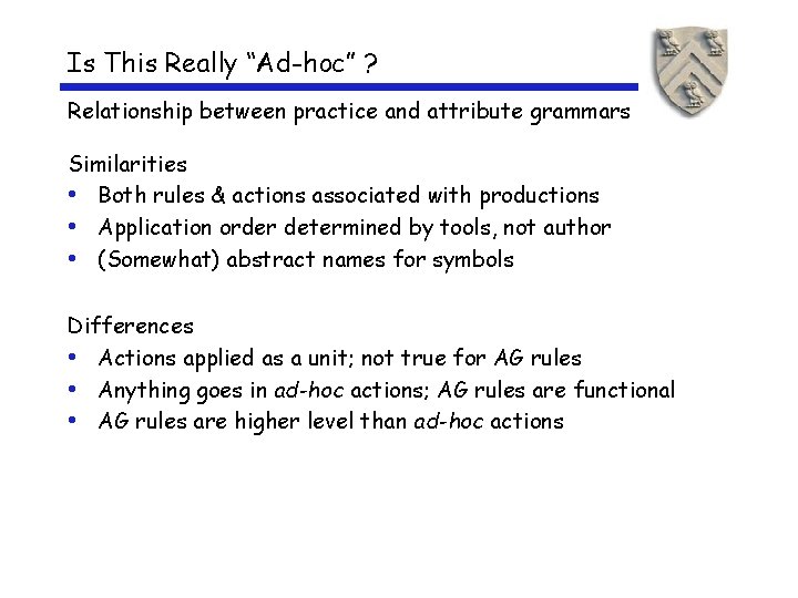 Is This Really “Ad-hoc” ? Relationship between practice and attribute grammars Similarities • Both