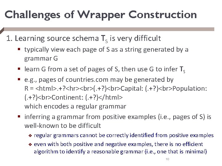 Challenges of Wrapper Construction 1. Learning source schema TS is very difficult § typically