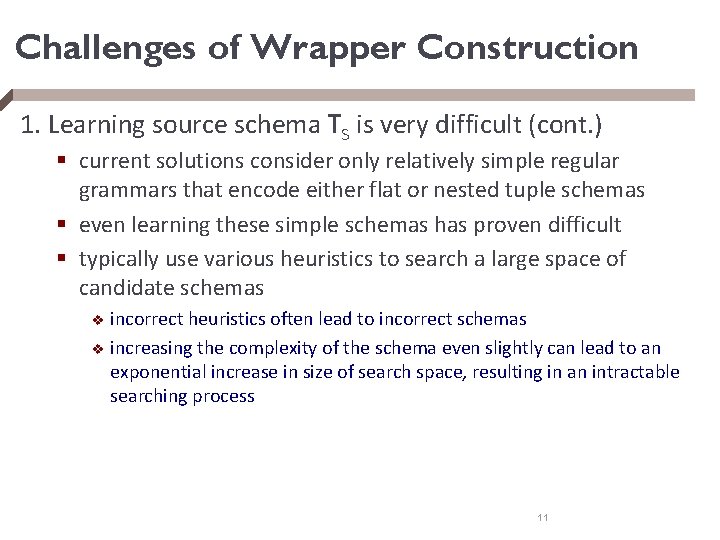 Challenges of Wrapper Construction 1. Learning source schema TS is very difficult (cont. )