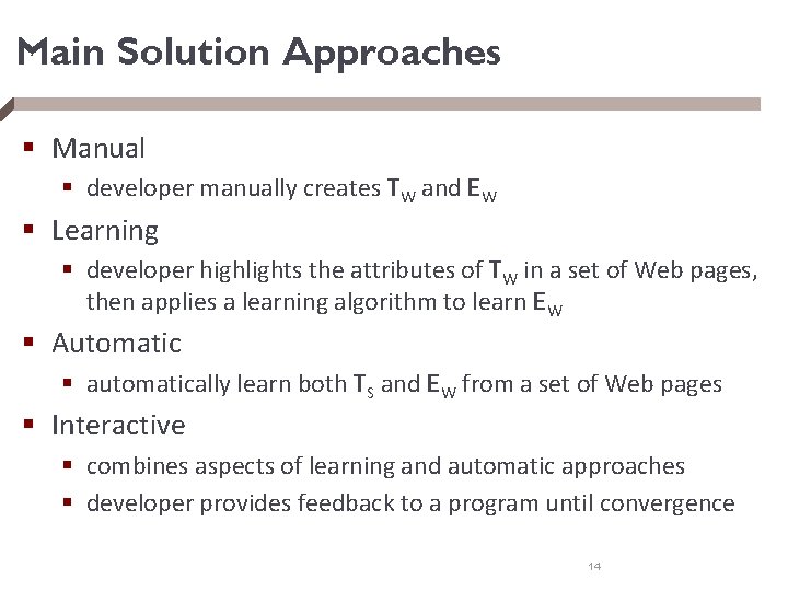 Main Solution Approaches § Manual § developer manually creates TW and EW § Learning