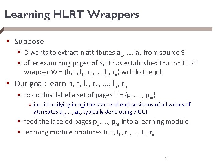 Learning HLRT Wrappers § Suppose § D wants to extract n attributes a 1,