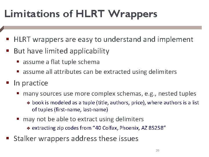 Limitations of HLRT Wrappers § HLRT wrappers are easy to understand implement § But
