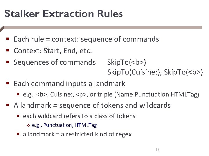 Stalker Extraction Rules § Each rule = context: sequence of commands § Context: Start,