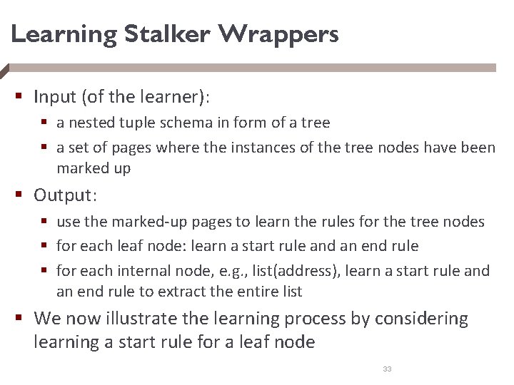 Learning Stalker Wrappers § Input (of the learner): § a nested tuple schema in