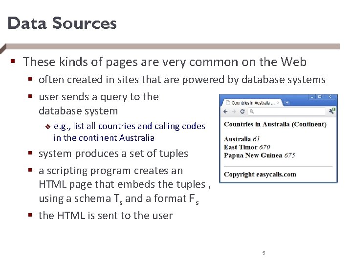 Data Sources § These kinds of pages are very common on the Web §