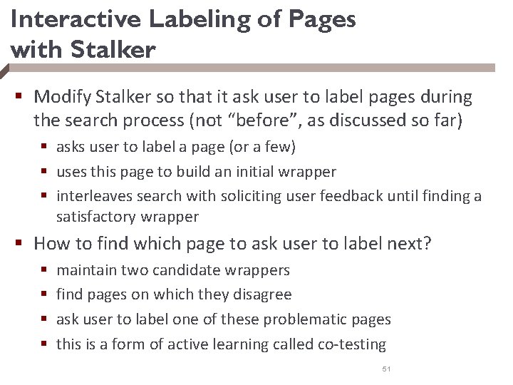 Interactive Labeling of Pages with Stalker § Modify Stalker so that it ask user