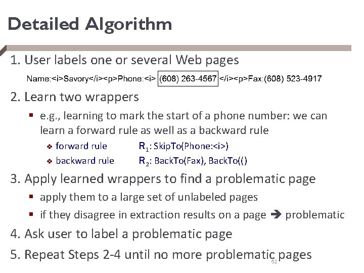 Detailed Algorithm 1. User labels one or several Web pages 2. Learn two wrappers