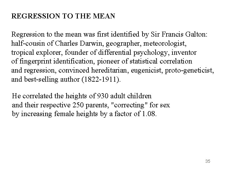 REGRESSION TO THE MEAN Regression to the mean was first identified by Sir Francis