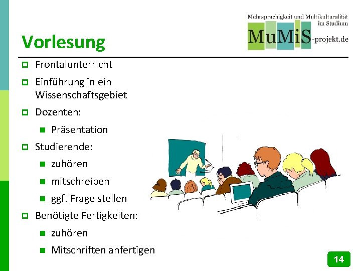 Vorlesung p Frontalunterricht p Einführung in ein Wissenschaftsgebiet p Dozenten: n p p Präsentation