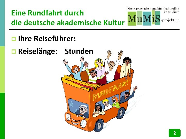 Eine Rundfahrt durch die deutsche akademische Kultur p Ihre Reiseführer: p Reiselänge: Stunden 2