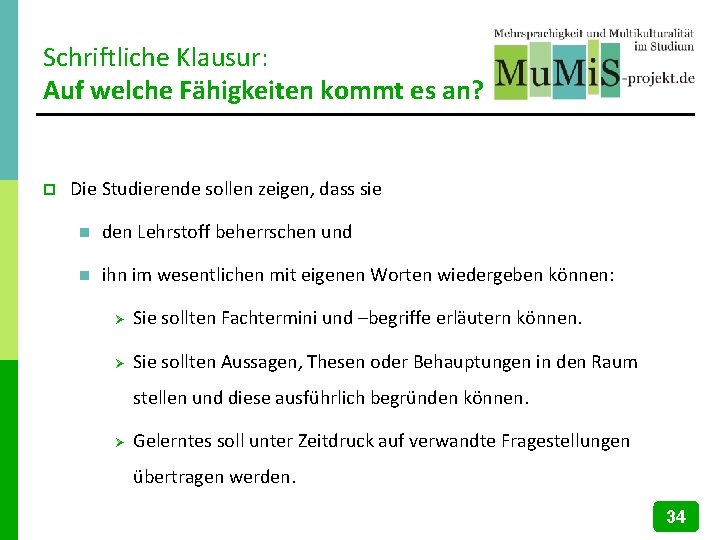 Schriftliche Klausur: Auf welche Fähigkeiten kommt es an? p Die Studierende sollen zeigen, dass