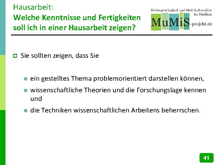 Hausarbeit: Welche Kenntnisse und Fertigkeiten soll ich in einer Hausarbeit zeigen? p Sie sollten