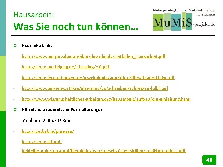 Hausarbeit: Was Sie noch tun können… p Nützliche Links: - http: //www. uni-potsdam. de/ikm/downloads/Leitfaden_Hausarbeit.