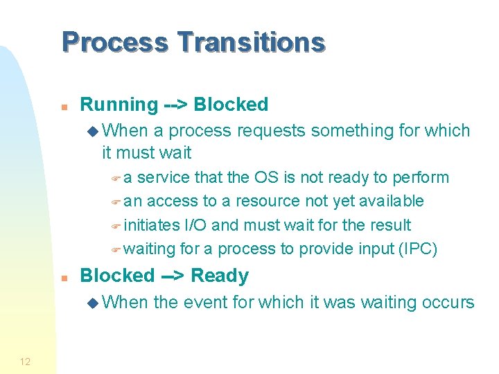 Process Transitions n Running --> Blocked u When a process requests something for which