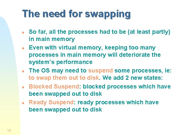 The need for swapping n n n 15 So far, all the processes had