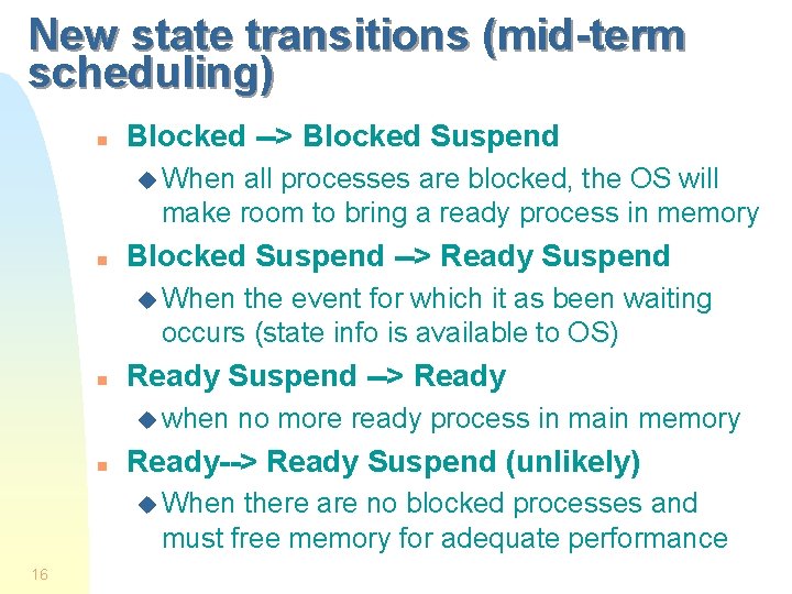 New state transitions (mid-term scheduling) n Blocked --> Blocked Suspend u When all processes