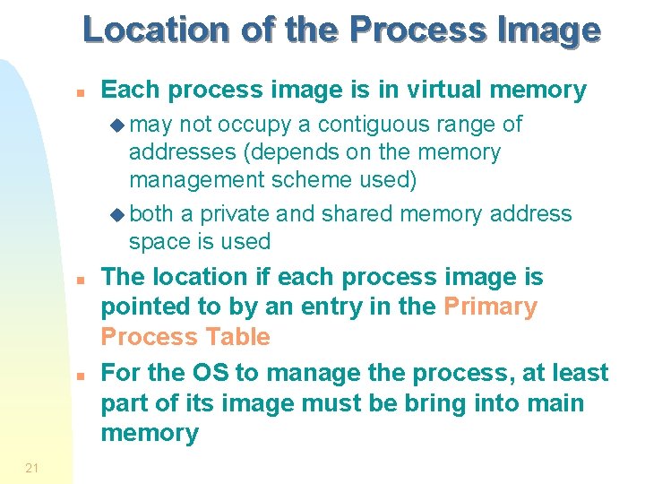 Location of the Process Image n Each process image is in virtual memory u