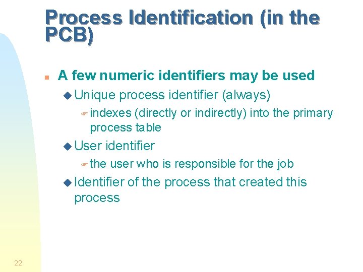 Process Identification (in the PCB) n A few numeric identifiers may be used u