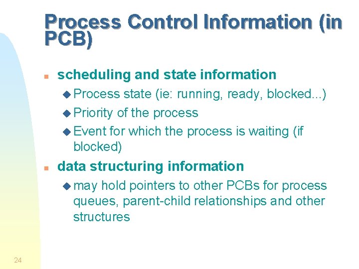 Process Control Information (in PCB) n scheduling and state information u Process state (ie: