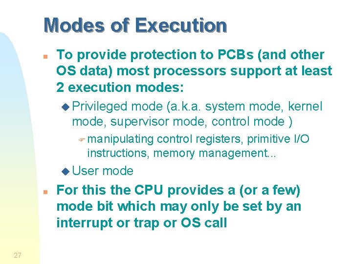 Modes of Execution n To provide protection to PCBs (and other OS data) most