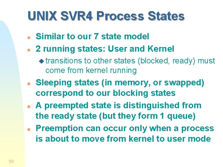 UNIX SVR 4 Process States n n Similar to our 7 state model 2