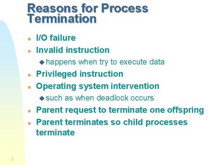Reasons for Process Termination n n I/O failure Invalid instruction u happens n n