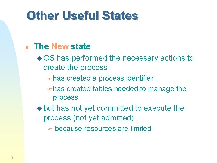 Other Useful States n The New state u OS has performed the necessary actions