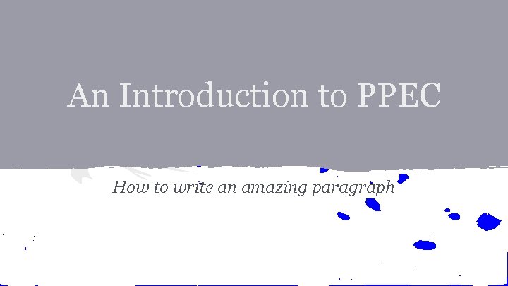 An Introduction to PPEC How to write an amazing paragraph 