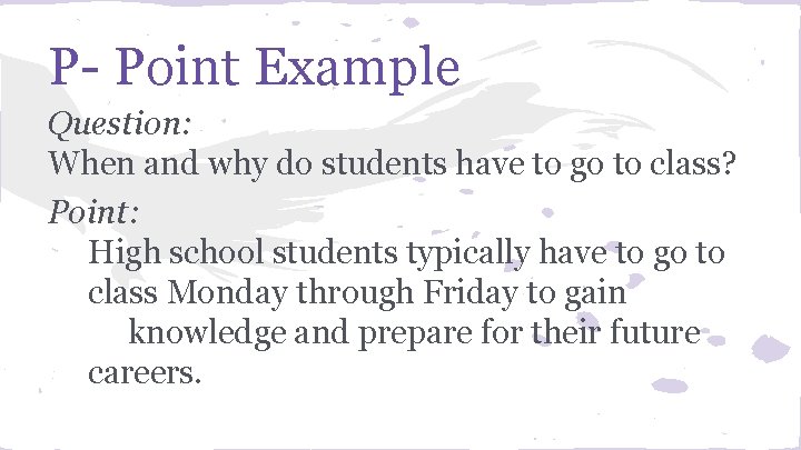 P- Point Example Question: When and why do students have to go to class?