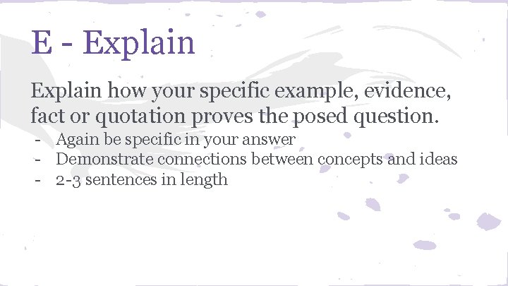 E - Explain how your specific example, evidence, fact or quotation proves the posed