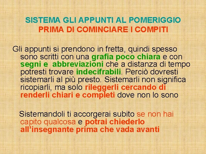 SISTEMA GLI APPUNTI AL POMERIGGIO PRIMA DI COMINCIARE I COMPITI Gli appunti si prendono