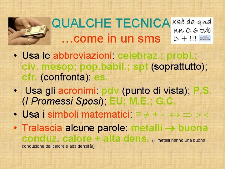 QUALCHE TECNICA …come in un sms • Usa le abbreviazioni: celebraz. ; probl. ;