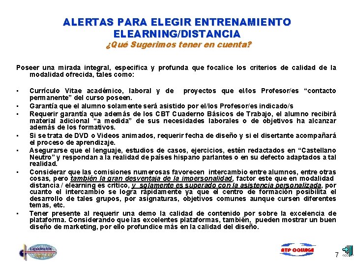 ALERTAS PARA ELEGIR ENTRENAMIENTO ELEARNING/DISTANCIA ¿Qué Sugerimos tener en cuenta? Poseer una mirada integral,