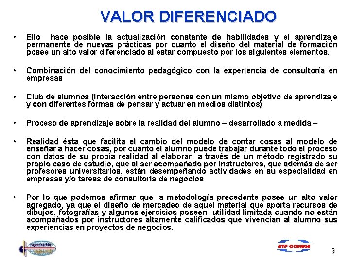 VALOR DIFERENCIADO • Ello hace posible la actualización constante de habilidades y el aprendizaje