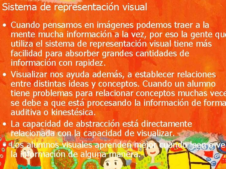Sistema de representación visual • Cuando pensamos en imágenes podemos traer a la mente