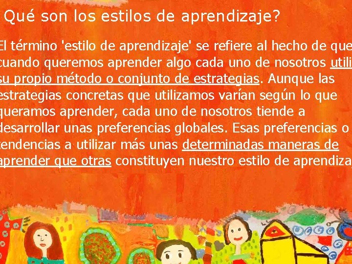 Qué son los estilos de aprendizaje? El término 'estilo de aprendizaje' se refiere al