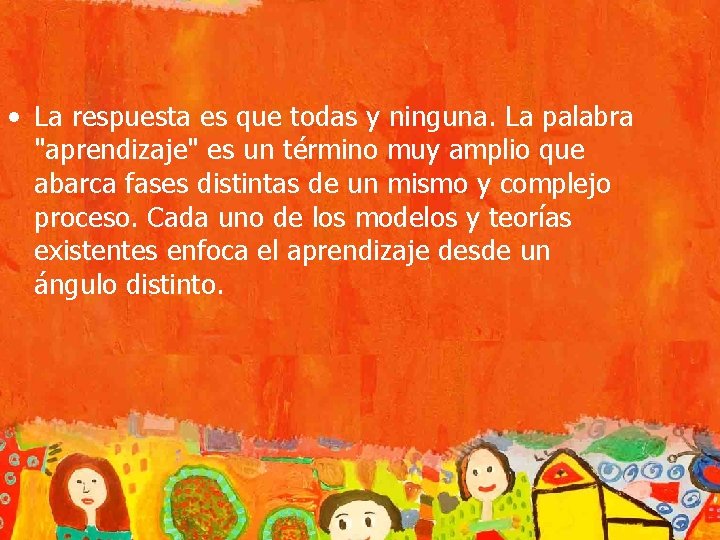  • La respuesta es que todas y ninguna. La palabra "aprendizaje" es un