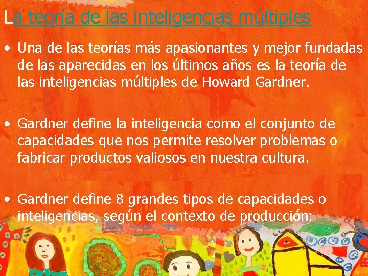 La teoría de las inteligencias múltiples • Una de las teorías más apasionantes y