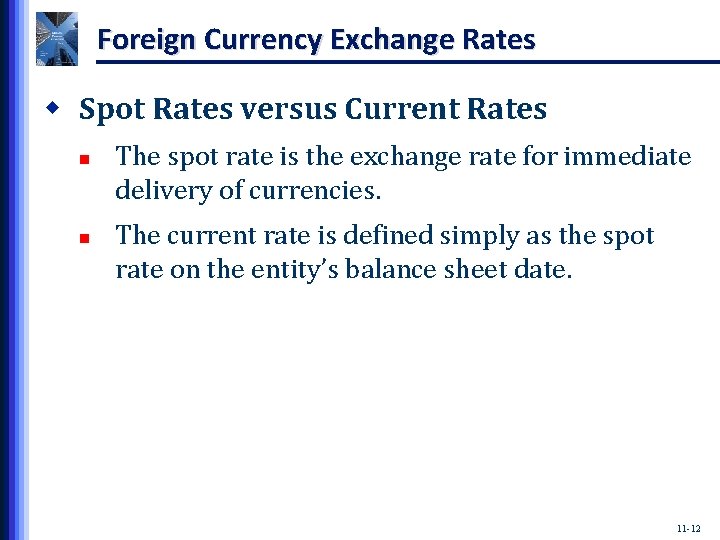 Foreign Currency Exchange Rates w Spot Rates versus Current Rates n n The spot