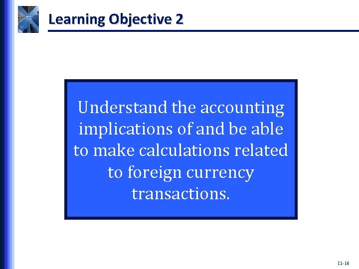 Learning Objective 2 Understand the accounting implications of and be able to make calculations