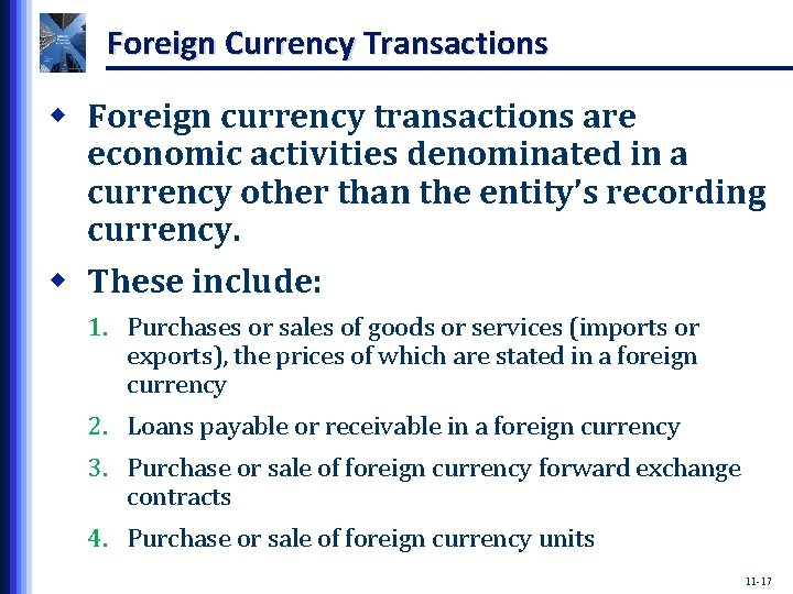 Foreign Currency Transactions w Foreign currency transactions are economic activities denominated in a currency