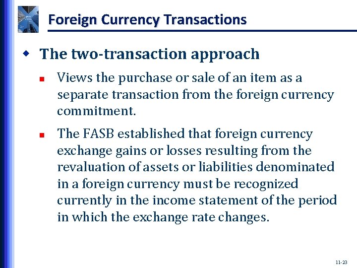 Foreign Currency Transactions w The two-transaction approach n n Views the purchase or sale