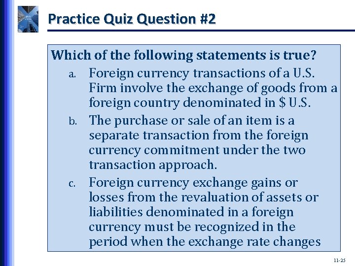 Practice Quiz Question #2 Which of the following statements is true? a. Foreign currency