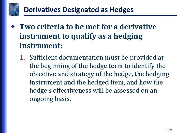 Derivatives Designated as Hedges w Two criteria to be met for a derivative instrument