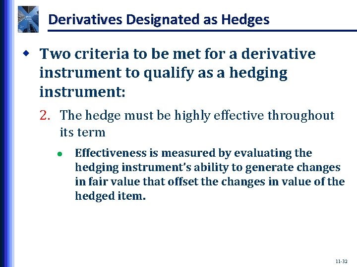 Derivatives Designated as Hedges w Two criteria to be met for a derivative instrument