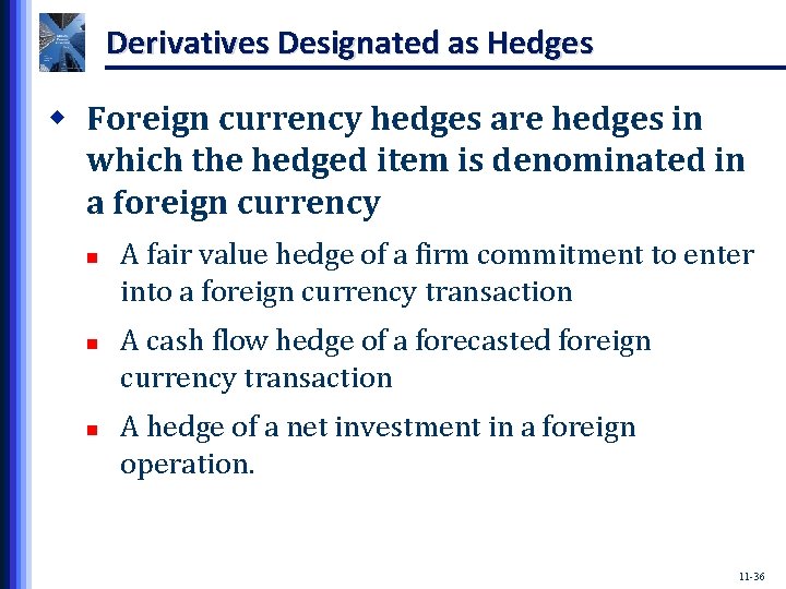 Derivatives Designated as Hedges w Foreign currency hedges are hedges in which the hedged