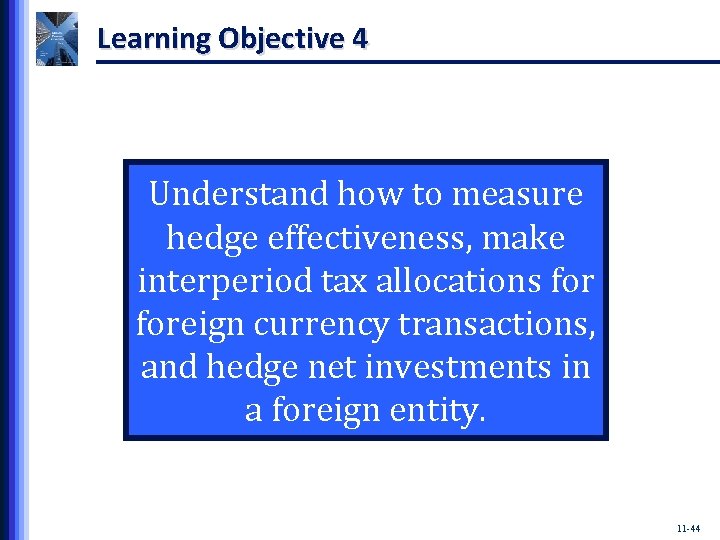 Learning Objective 4 Understand how to measure hedge effectiveness, make interperiod tax allocations foreign