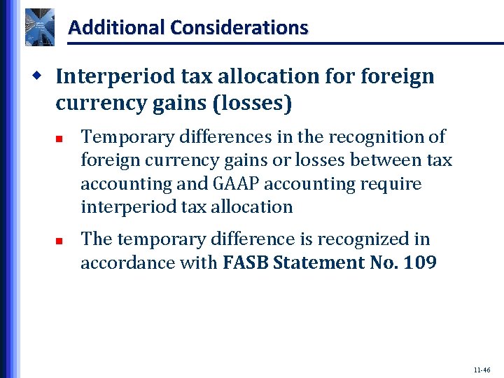 Additional Considerations w Interperiod tax allocation foreign currency gains (losses) n n Temporary differences