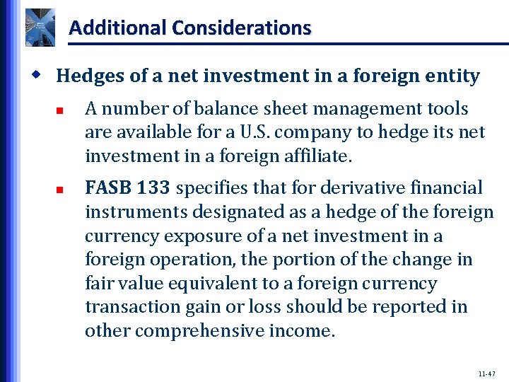 Additional Considerations w Hedges of a net investment in a foreign entity n n