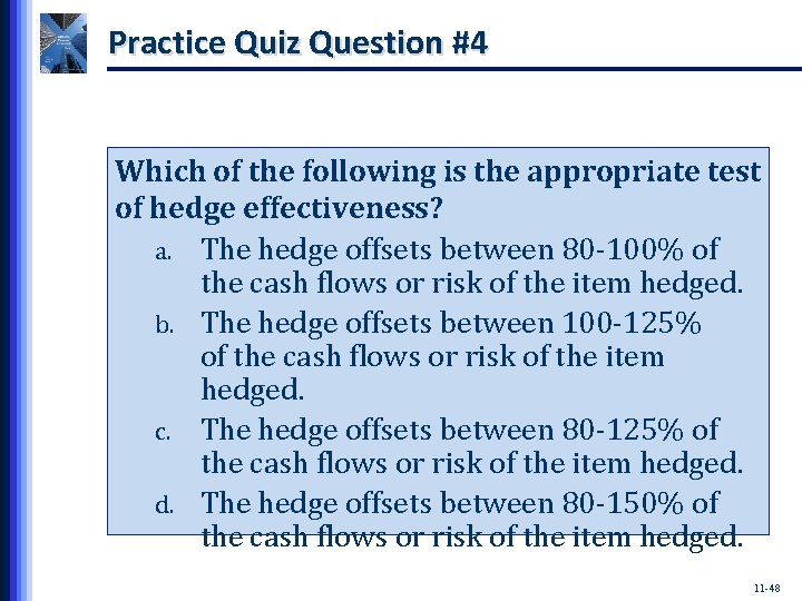 Practice Quiz Question #4 Which of the following is the appropriate test of hedge